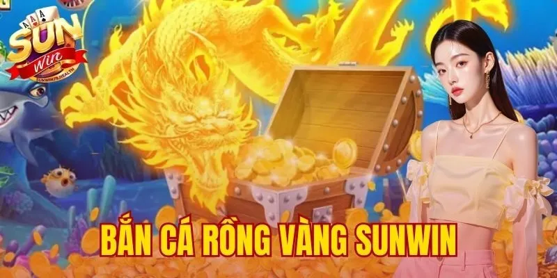 Bắn Cá Rồng Vàng SUNWIN | Hướng Dẫn Săn Boss Thưởng X500 1 bắn cá Rồng Vàng SUNWIN