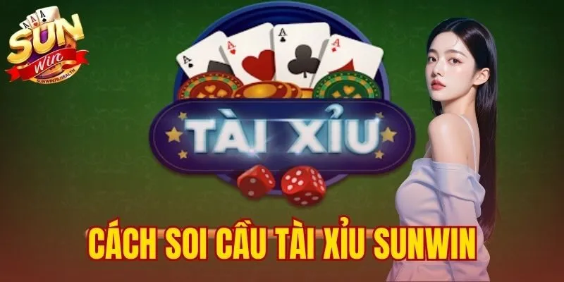 Cách Soi Cầu Tài Xỉu Sunwin - Toàn Tập Phương Pháp 2026 1 cách soi cầu Tài Xỉu SUNWIN