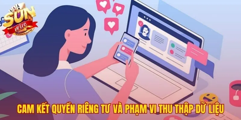 Quyền riêng tư SUNWIN làm rõ cam kết và mục đích thu thập